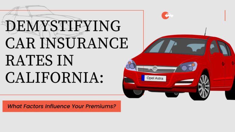 Demystifying Car Insurance Rates in California: What Factors Influence Your Premiums?