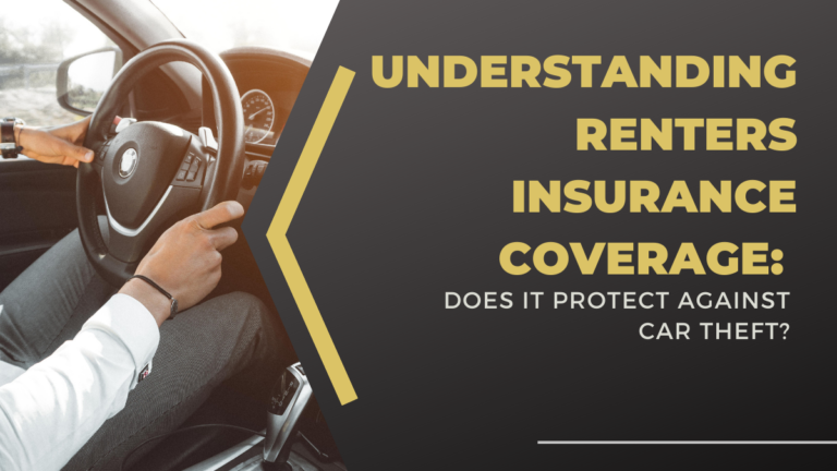 Understanding Renters Insurance Coverage: Does it Protect Against Car Theft?