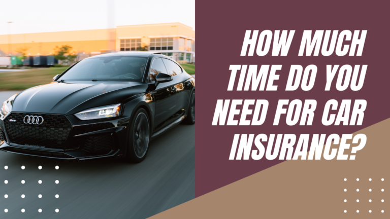 From Quote to Coverage: How Much Time do You Need for Car Insurance?