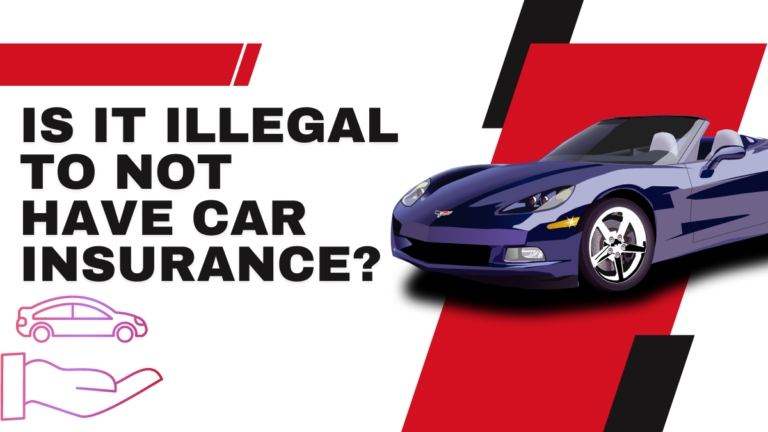 Understanding the Legal Implications: Is it Illegal to Not Have Car Insurance?